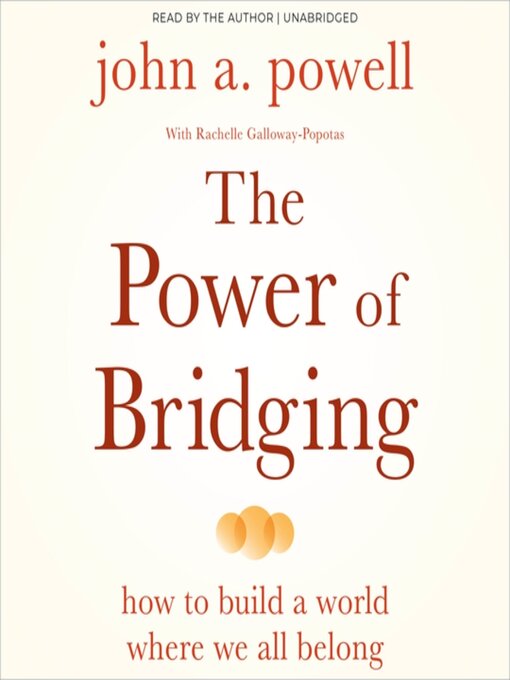 Title details for The Power of Bridging by john a. powell - Available